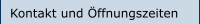 Kontakt und Öffnungszeiten 